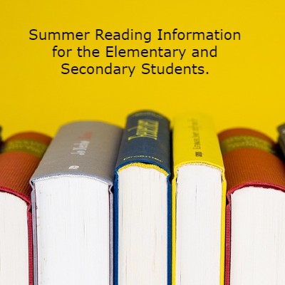  Summer Reading Information for the Elementary and Secondary Students.